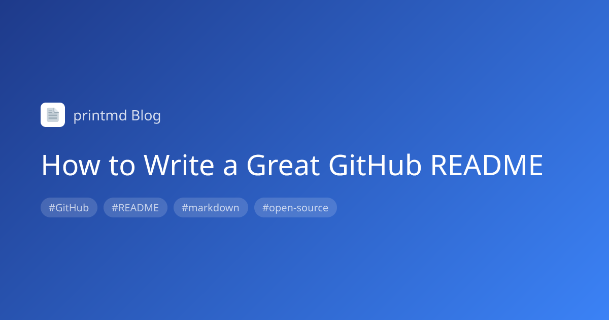 How to Write a Great GitHub README - printmd Blog | printmd